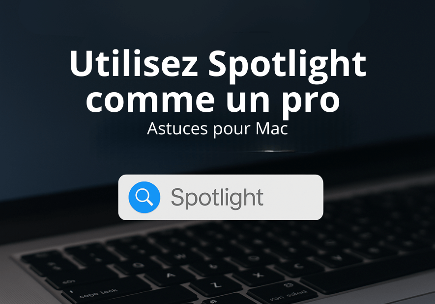 Utilisez Spotlight comme un pro – Astuces pour Mac