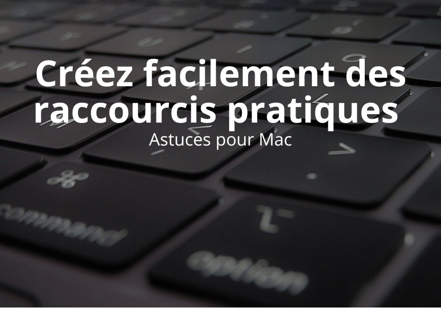 Créez facilement des raccourcis pratiques – Boostez votre productivité